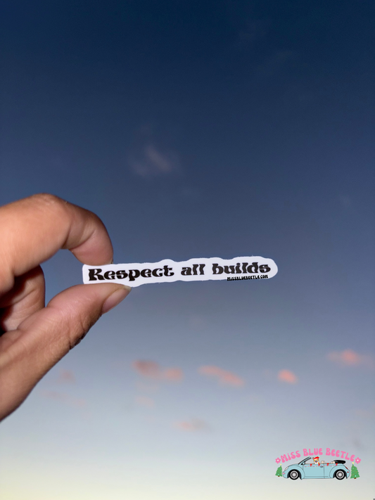 Respect all builds small Weatherproof Decal